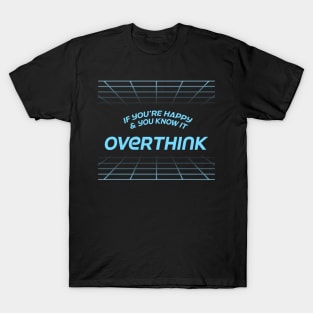 OVERTHINK! T-Shirt